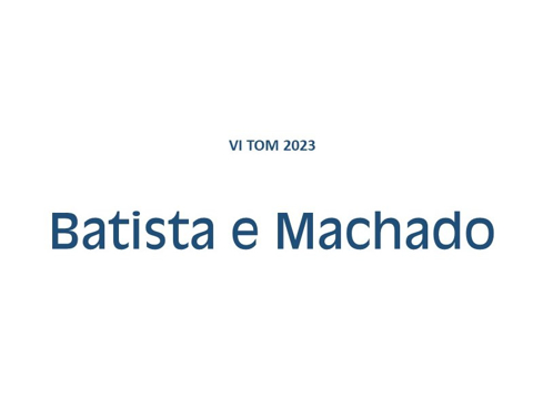 Imagem de VI TOM - BATISTA e MACHADO 2023